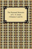 The Personal Memoirs of U. S. Grant (Volumes I and II) (eBook, ePUB)