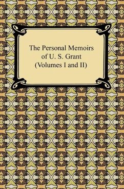 The Personal Memoirs of U. S. Grant (Volumes I and II) (eBook, ePUB) - Grant, U. S.