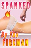 Spanked By The Fireman (Spanking Discipline) (eBook, ePUB) Spanked By The Fireman (Spanking Discipline) (eBook, ePUB)