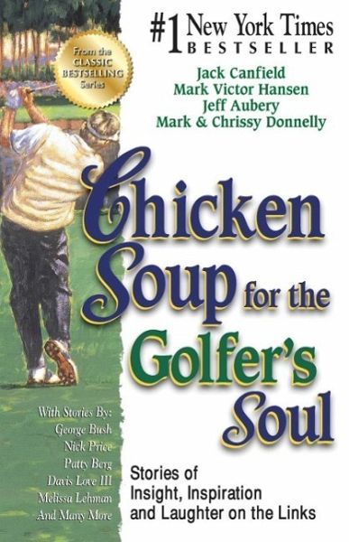 Chicken Soup for the Golfer's Soul (eBook, ePUB) Chicken Soup for the Golfer's Soul (eBook, ePUB)
