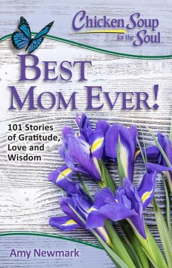 Chicken Soup for the Soul: Best Mom Ever! (eBook, ePUB) - Newmark, Amy