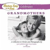 Chicken Soup for the Soul Celebrates Grandmothers (eBook, ePUB) Chicken Soup for the Soul Celebrates Grandmothers (eBook, ePUB)