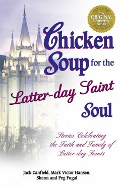 Chicken Soup for the Latter-day Saint Soul (eBook, ePUB) - Canfield, Jack; Hansen, Mark Victor