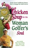 Chicken Soup for the Woman Golfer's Soul (eBook, ePUB) Chicken Soup for the Woman Golfer's Soul (eBook, ePUB)