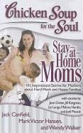 Chicken Soup for the Soul: Stay-at-Home Moms (eBook, ePUB) - Canfield, Jack; Hansen, Mark Victor; Walker, Wendy