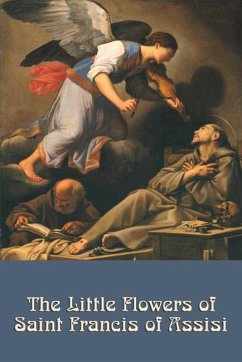 The Little Flowers of St. Francis of Assisi (eBook, ePUB) - Assisi, St. Francis of
