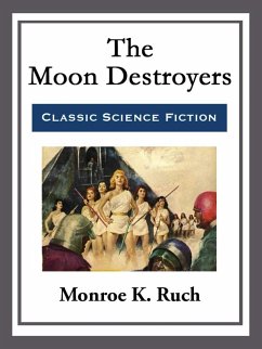 The Moon Destroyers (eBook, ePUB) - Ruch, Monroe K.