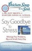 Chicken Soup for the Soul: Say Goodbye to Stress (eBook, ePUB)