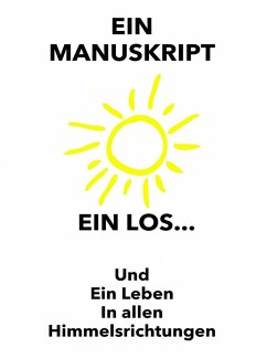Ein Manuskript, Ein Los, Ein Leben in allen Himmelsrichtungen (eBook, ePUB) - Lappanese, Giuseppe