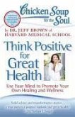 Chicken Soup for the Soul: Think Positive for Great Health (eBook, ePUB)