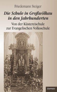 Die Schule in Großwölkau in den Jahrhunderten (eBook, ePUB) - Steiger, Friedemann