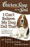 Chicken Soup for the Soul: I Can't Believe My Dog Did That! (eBook, ePUB)