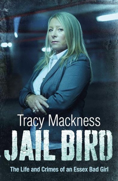 Jail Bird - The Life and Crimes of an Essex Bad Girl (eBook, ePUB) Jail Bird - The Life and Crimes of an Essex Bad Girl (eBook, ePUB)