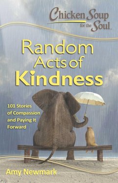 Chicken Soup for the Soul: Random Acts of Kindness (eBook, ePUB) - Newmark, Amy