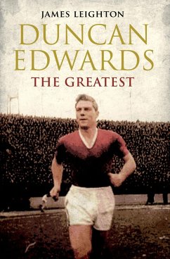 Duncan Edwards: The Greatest (eBook, ePUB) - Leighton, James