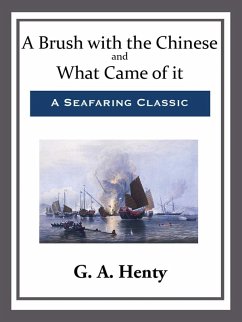 A Brush with the Chinese and What Came of it (eBook, ePUB) - Henty, G. A.