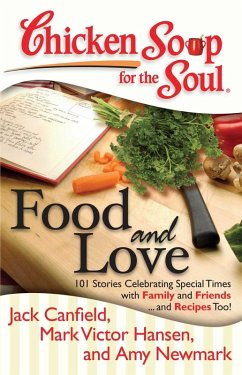 Chicken Soup for the Soul: Food and Love (eBook, ePUB) - Canfield, Jack; Hansen, Mark Victor; Newmark, Amy