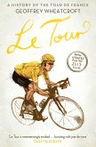 Le Tour: A History of the Tour de France (eBook, ePUB)