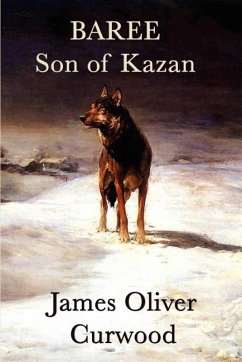 Baree, Son of Kazan (eBook, ePUB) - Curwood, James Oliver