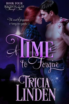 A Time To Forgive (The MacNicol Clan Through Time, #4) (eBook, ePUB) - Linden, Tricia