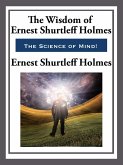The Wisdom of Ernest Shurtleff Holmes (eBook, ePUB) The Wisdom of Ernest Shurtleff Holmes (eBook, ePUB)