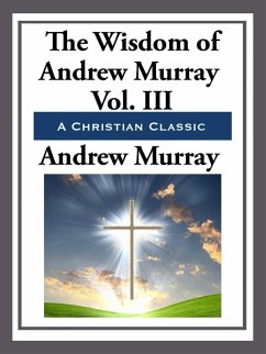 Cover The Wisdom of Andrew Murray Volume III (eBook, ePUB)