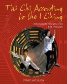 T'ai Chi According to the I Ching (eBook, ePUB) T'ai Chi According to the I Ching (eBook, ePUB)
