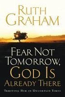 Fear Not Tomorrow, God Is Already There (eBook, ePUB) - Graham, Ruth