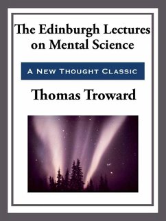 The Edinburgh Lectures on Mental Science (eBook, ePUB) - Troward, Thomas