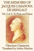 The Memoirs of Jacques Casanova de Seingalt Volume 2: To Paris and Prison (eBook, ePUB)