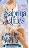 Wed Him Before You Bed Him (eBook, ePUB) Wed Him Before You Bed Him (eBook, ePUB)