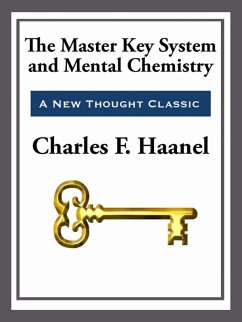 The Master Key System & Mental Chemistry (eBook, ePUB) - Haanel, Charles F.