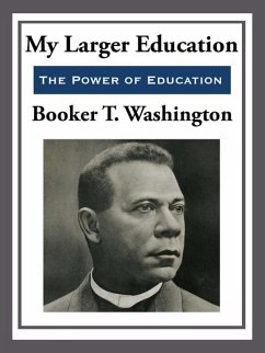 My Larger Education (eBook, ePUB) - Washington, Booker T.