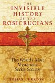 The Invisible History of the Rosicrucians (eBook, ePUB)