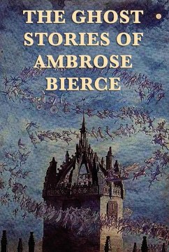 The Ghost Stories of Ambrose Bierce (eBook, ePUB) - Bierce, Ambrose