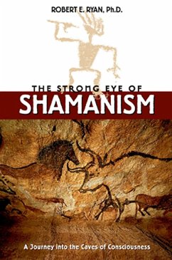 The Strong Eye of Shamanism (eBook, ePUB) - Ryan, Robert E.