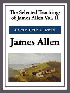 The Selected Teachings of James Allen Volume II (eBook, ePUB) - Allen, James