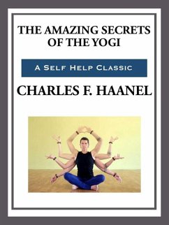 The Amazing Secrets of the Yogi (eBook, ePUB) - Haanel, Charles F.
