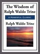 The Wisdom of Ralph Waldo Trine (eBook,... - Bild 1