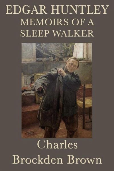 Edgar Huntly, or, Memoirs of a Sleepwalker (eBook, ePUB) Edgar Huntly, or, Memoirs of a Sleepwalker (eBook, ePUB)