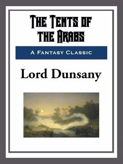 The Tents of the Arabs (eBook, ePUB) - Dunsany, Lord