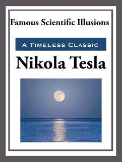 Famous Scientific Illusions (eBook, ePUB) - Tesla, Nikola