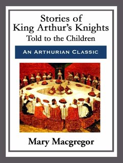 Stories of King Arthur's Knights (eBook, ePUB) - Macgregor, Mary