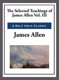 The Selected Teachings of James Allen Volume III (eBook, ePUB)