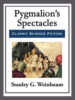 Pygmalion's Spectacles (eBook, ePUB) - Weinbaum, Stanley G.