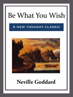 Be What You Wish (eBook, ePUB) - Goddard, Neville