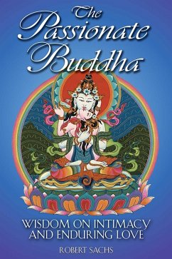 The Passionate Buddha (eBook, ePUB) - Sachs, Robert