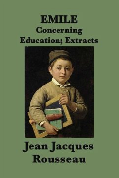 Emile or Concerning Education (eBook, ePUB) - Rousseau, Jean Jacques