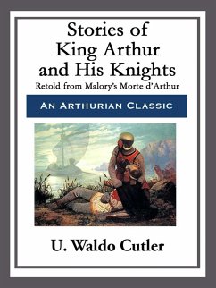 Stories of King Arthur and His Knights (eBook, ePUB) - Cutler, U. Waldo