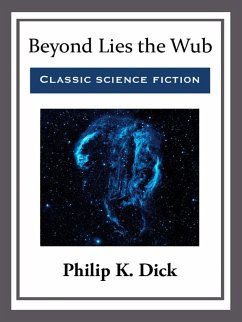 Beyond Lies the Wub (eBook, ePUB) - Dick, Philip K.